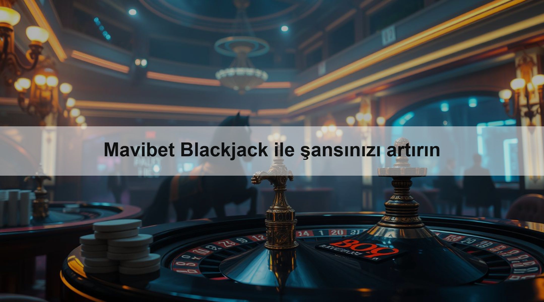 Mavibet Blackjack ile şansınızı artırın
